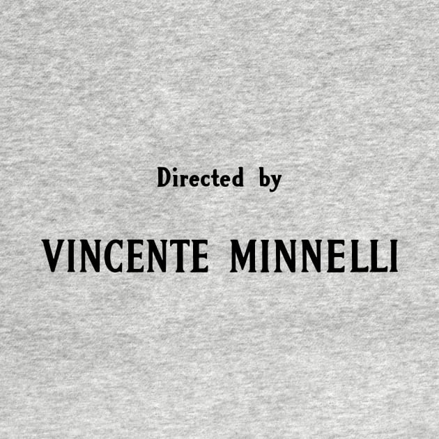 Directed by Vincente Minnelli by vokoban